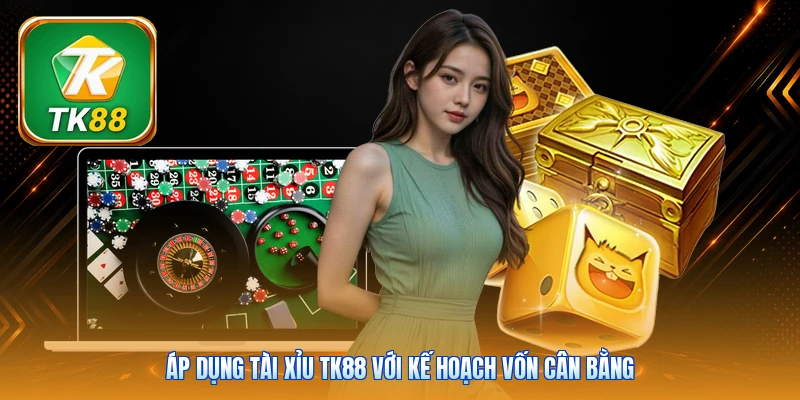 Tài Xỉu Tk88 | 3 Xúc Xắc Live - Chốt Cửa Trong 45 Giây Áp dụng tài xỉu Tk88 với kế hoạch vốn cân bằng