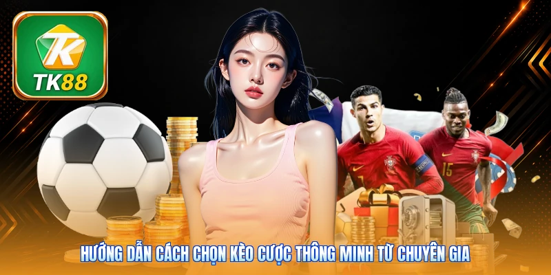 Kèo Rung TK88 | 5 Phút Nắm Bắt Cơ Hội Thắng Đậm Trong Trận Hướng dẫn cách chọn kèo cược thông minh từ chuyên gia