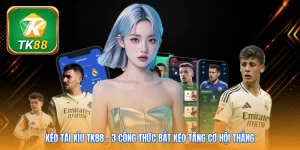 Kèo Tài Xỉu TK88 | 3 Công Thức Bắt Kèo Tăng Cơ Hội Thắng