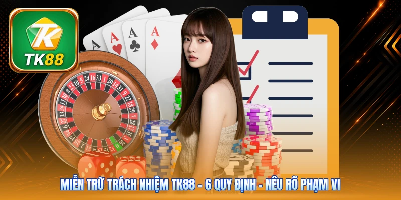 Miễn Trừ Trách Nhiệm Tk88 | 6 Quy Định - Nêu Rõ Phạm Vi Miễn Trừ Trách Nhiệm Tk88 | 6 Quy Định - Nêu Rõ Phạm Vi
